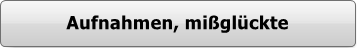 Button - Verunglckte Aufnahmen